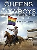 Queens and Cowboys: A Straight Year on the Gay Rodeo