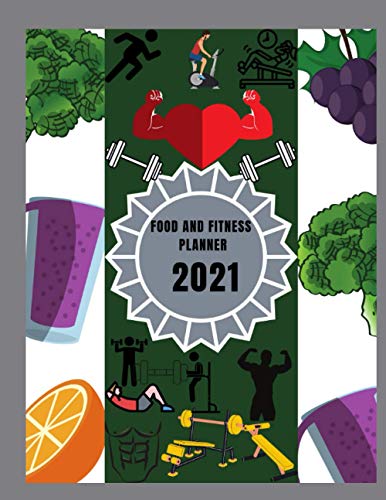 FOOD AND FITNESS PLANNER 2021: calorie king food and exercise journal | food and exercise journal 2021 | food and exercise tracker | food and fitness journal 2021(food and fitness tracker journal)