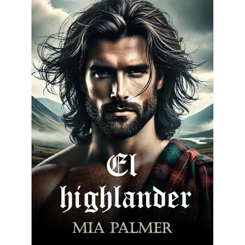El highlander: una novela rom&aacute;ntica en las Tierras Altas de Escocia Audiolibro Por MIA PALMER arte de portada