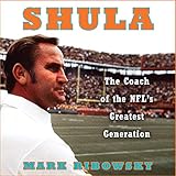  Shula: The Coach of the NFL\'s Greatest Generation
