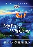 My Prince Will Come: Getting Ready for My Lord's Return (His Princess)