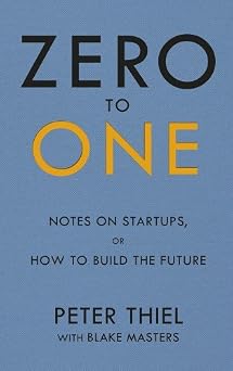 By Peter Thiel Zero to One Notes on Start Ups, or How to Build the Future [Paperback]