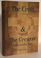 The Cross & The Crescent - Understanding Islam B07285L1YT Book Cover
