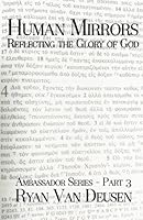 The Human Mirror: Reflecting the Glory of God 1981292500 Book Cover
