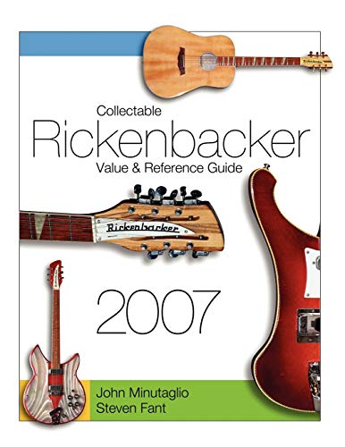  Collectable Rickenbacker Value and Reference Guide 2007