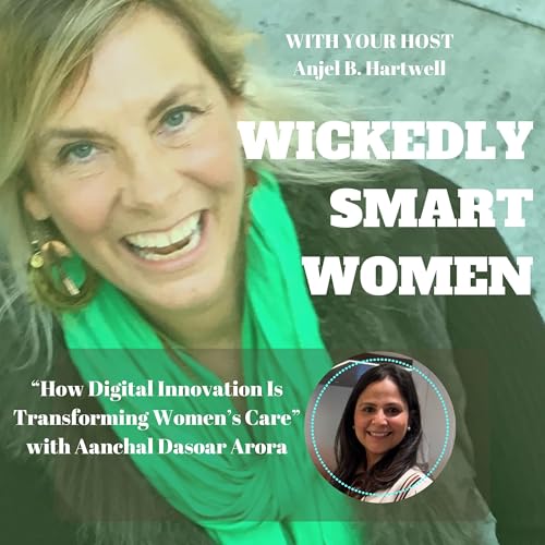 How Digital Innovation Is Transforming Women's Care with Aanchal Dasoar Arora &ndash; Ep.365