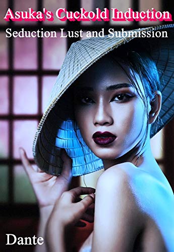 Asuka’s Cuckold Induction: Seduction Lust and Submission (English Edition)