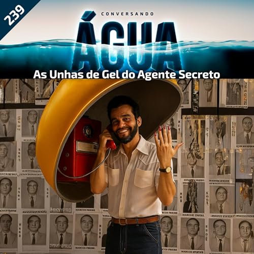 EP 239 - As Unhas de Gel do Agente Secreto Podcast Por arte de portada