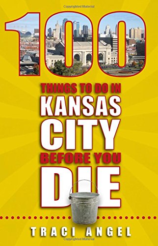 100 Things To Do In Kansas City Before You Die #TOP3