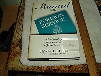 Married to the Foreign Service: An Oral History of the American Diplomatic Spouse (Twayne's Oral History Series)