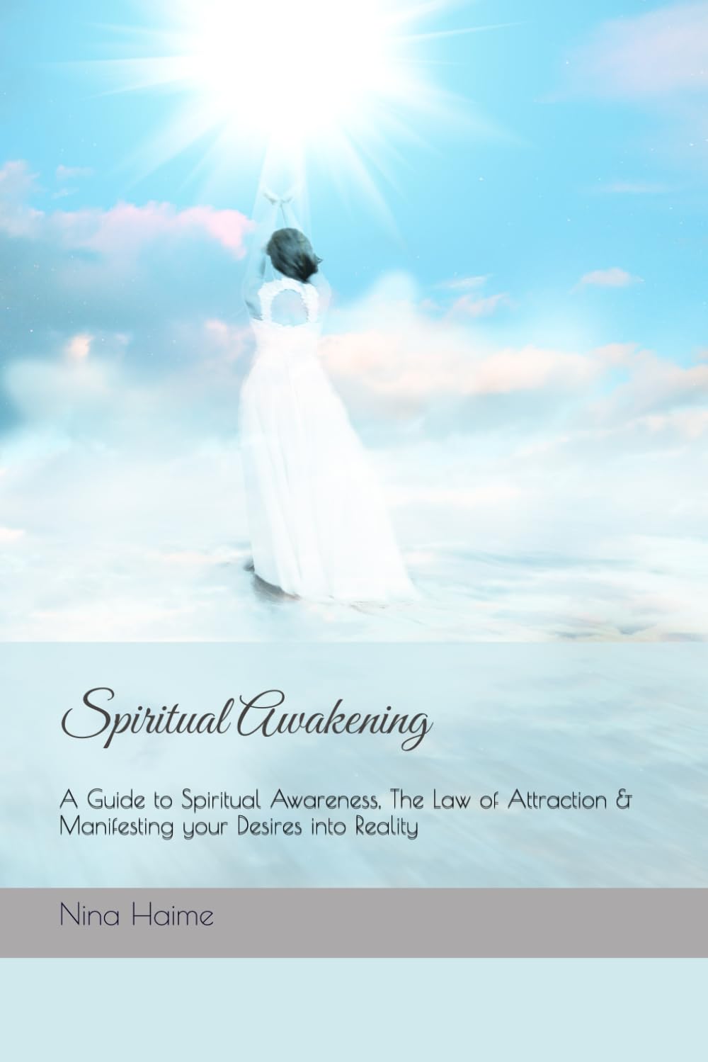 Spiritual Awakening: A guide to spiritual awareness, The Law of Attraction & manifesting your desires into reality