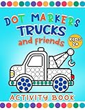 Dot Markers Activity Book: Art Coloring Pages for Boys Featuring Trucks, Construction Vehicles, Cars & More for Toddlers ages 1-3 and 2-4.