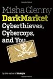 Image of DarkMarket: Cyberthieves, Cybercops and You