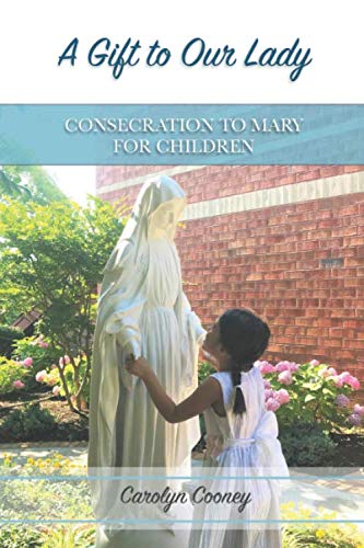 A Gift to Our Lady: Consecration to Mary for Children