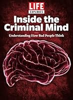 LIFE Explores Inside The Criminal Mind: Understanding How Bad People Think 1547857463 Book Cover