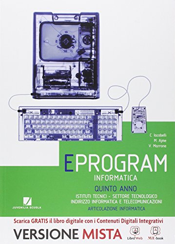  Eprogram. Informatici. Per le Scuole superiori. Con e-book. Con espansione online