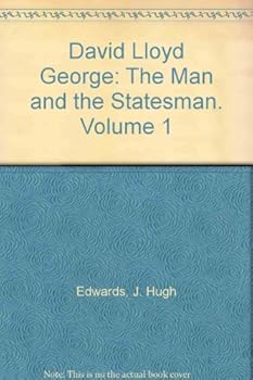 David Lloyd George, Man and Statesman, 2 volumes complete.