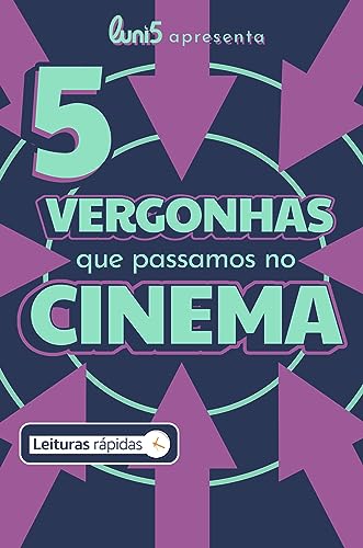 5 Vergonhas que Passamos no Cinema [Leituras Rápidas] (5 de Cada Livro 12)