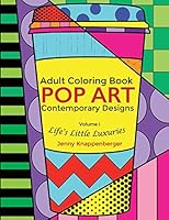 Adult Coloring Book: Pop Art Contemporary Designs: Life's Little Luxuries 1518693075 Book Cover