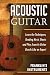 Acoustic Guitar: Learn the Techniques, Reading Music Sheets and Play Acoustic Guitar Chords Like an Expert