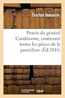 Proca]s Du Ga(c)Na(c)Ral Cambronne, Contenant Toutes Les Pia]ces de La Proca(c)Dure 2012996841 Book Cover