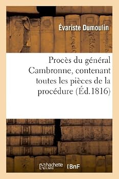Paperback Procès du général Cambronne, contenant toutes les pièces de la procédure [French] Book