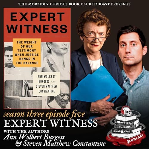 Expert Witness: The Weight of Our Testimony When Justice Hangs in the Balance with the authors Ann Wolbert Burgess & Steven Matthew Constantine