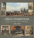  Great Exhibitions: London-paris-new York-philadelphia 1851-1900: London, Paris, New York, Philadelphia 1851-1900 Furniture and Decorative Arts: London - New York - Paris - Philadelphia, 1851-1900