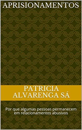 Aprisionamentos: Por que algumas pessoas permanecem em relacionamentos abusivos