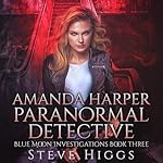 Cover of Amanda Harper Paranormal Detective: Can I Kick a Ghost in the Nuts?