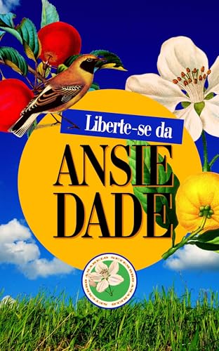 Liberte-se da Ansiedade: Reconquistar sua Paz Interior e Transformar sua Vida