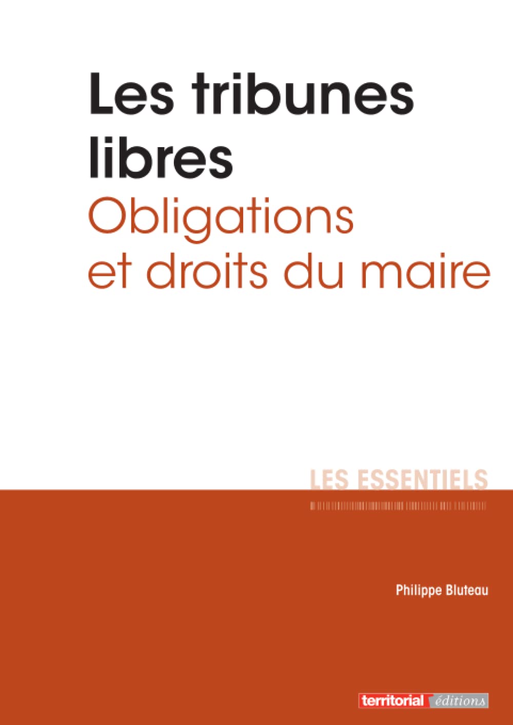 Les tribunes libres: Obligations et droits du maire (Les essentiels)