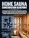 Home Sauna Construction Blueprint: A Comprehensive Manual for Mastering Layouts, Insulation, Vapor Barriers, and Electrical Setup to Create Professional-Grade ... Therapy Room (The DO-IT-YOURSELF Blueprint)