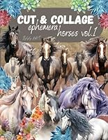 Cut & collage ephemera horses vol.1: Over 178 high-quality images on one side pages, for your junk journal, scrapbooking, mixed media, decorative art, ... trading cards and all creative craft projects B0D8ZXM1JH Book Cover