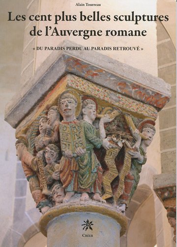 Télécharger Les cent plus belles sculptures de l'Auvergne romane :