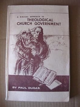 A Biblical Approach to Theological Church Government