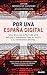 Por una España digital: Una hoja de ruta para que Estado y empresas den el salto a la economía digital (Deusto)