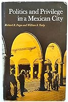 Politics and Privilege in a Mexican City 0804708797 Book Cover
