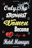  Strongest Women Become Hotel Manager: Women’s Day Blank Lined Notebook Gift for Hotel Manager
