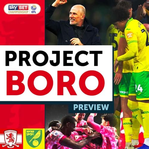 THE TWO MOST INFORM SIDES COLLIDE! | Middlesbrough vs Norwich City - Project Boro Preview