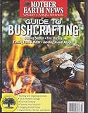 Mother Earth News Wiser Living Series Guide to Bushcrafting Fall 2018