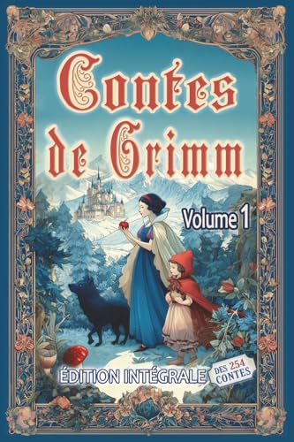 Contes de Grimm - Volume 1: Édition intégrale des 254 contes des frères Grimm au format premium pour les élèves et tout public