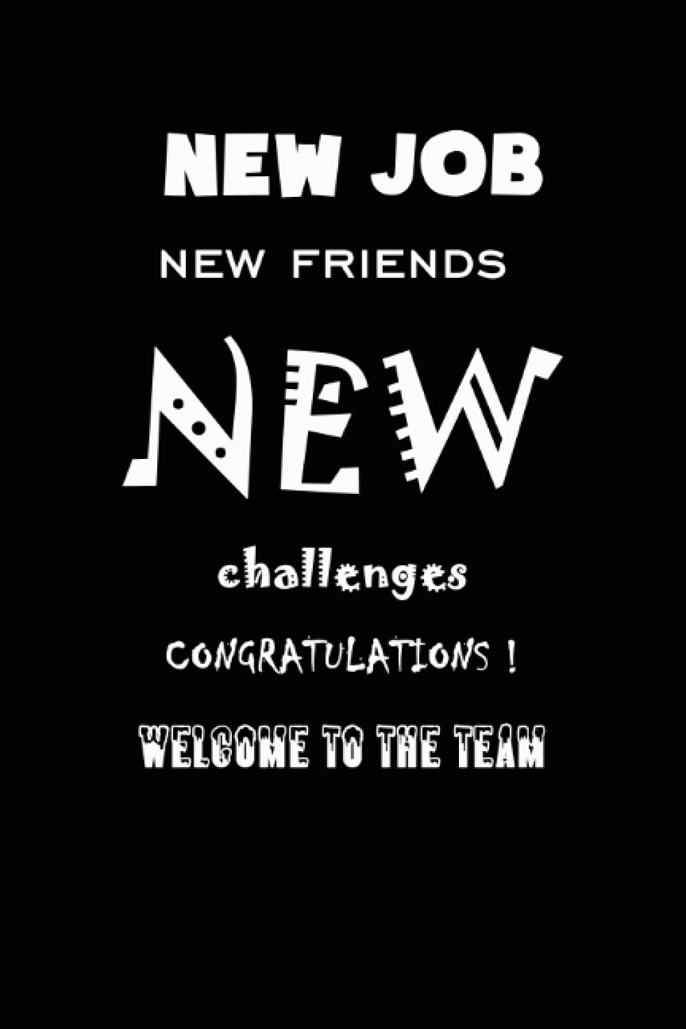 New Job New Friends New Challenges Congratulations! Welcome to the Team: Coworker Notebook, New Employee Welcome Gift / New Job Journal / Diary for ... 6×9 Inches (Funny Home Office Journal) (vol2)