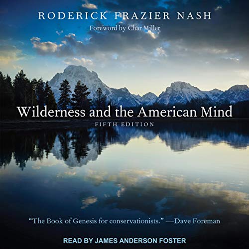 Wilderness and the American Mind (Fifth Edition) by Roderick Frazier Nash, Char Miller - foreword episode artwork