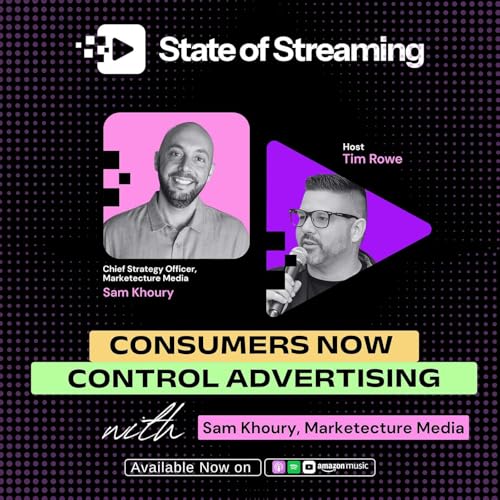 Why Consumers Now Control Advertising with Sam Khoury, Chief Strategy Officer at Marketecture Media