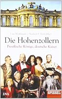 Die Hohenzollern: Preußische Könige, Deutsche Kaiser 3421045399 Book Cover