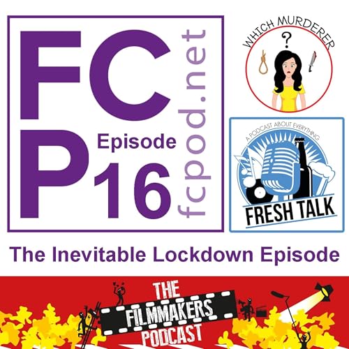 FC Podcast Episode 16 - The Inevitable Lockdown Episode