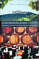 Curiosidades Sobre O Vinho. Brindar, Beber E Outras Coisas A Respeito (Em Portuguese do Brasil) 8573594470 Book Cover