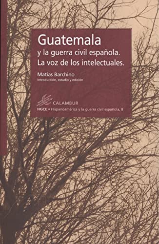 GUATEMALE Y LA GUERRA CIVIL ESPAÑOLA: LA VOZ DE LOS INTELECTUALES: 8