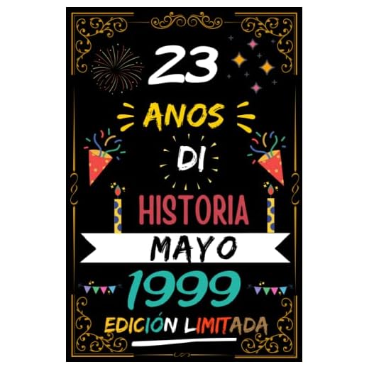 CUADERNO, 23 AÑOS DE HISTORIA MAYO 1999 EDICIÓN LIMITADA: Regalo de 23 cumpleaños para mujeres y hombres, ideas de 23 cumpleaños... un cumpleaños... ... regalo de 23 cumpleaños para él/ella.